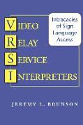 Video Relay Service Interpreters - Intricacies of Sign Language Access