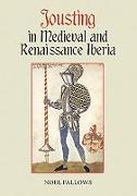 Jousting in Medieval and Renaissance Iberia