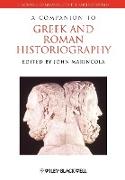 A Companion to Greek and Roman Historiography