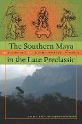 The Southern Maya in the Late Preclassic