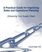 A Practical Guide for Improving Sales and Operations Planning