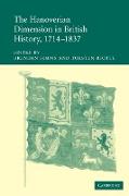The Hanoverian Dimension in British History, 1714 1837