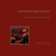 Fascinating Batik - Technique and Practice