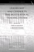 Leadership and Change in the Multilateral Trading System