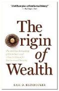 The Origin of Wealth: The Radical Remaking of Economics and What It Means for Business and Society