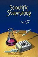 Scientific Soapmaking: The Chemistry of the Cold Process