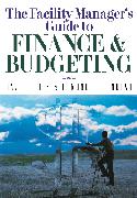 The Facility Manager's Guide to Finance and Budgeting