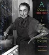 A Painter's Kitchen: Recipes from the Kitchen of Georgia O'Keeffe