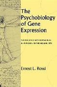 The Psychobiology of Gene Expression: Neuroscience and Neurogenesis in Hypnosis and the Healing Arts