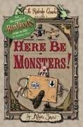 Here Be Monsters!: Volume 1