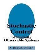 Stochastic Control of Partially Observable Systems