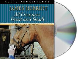 All Creatures Great and Small: The Warm and Joyful Memoirs of the Worlds Most Beloved Animal Doctor