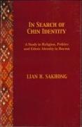 In Search of Chin Identity in Burma: A Study of Religion, Politics, and Ethnic Identity in Burma