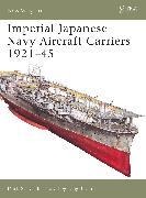 Imperial Japanese Navy Aircraft Carriers 1921–45