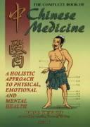 The Complete Book of Chinese Medicine: A Holistic Approach to Physical, Emotional and Mental Health
