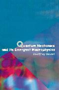 Quantum Mechanics and Its Emergent Macrophysics