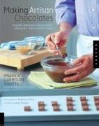 Making Artisan Chocolates: Flavor-Infused Chocolates, Truffles, and Confections