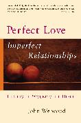 Perfect Love, Imperfect Relationships