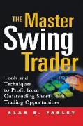 The Master Swing Trader: Tools and Techniques to Profit from Outstanding Short-Term Trading Opportunities