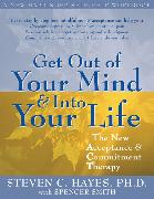 Get Out Of Your Mind And Into Your Life