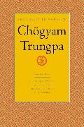 The Collected Works of Chögyam Trungpa, Volume 4: Journey Without Goal - The Lion's Roar - The Dawn of Tantra - An Interview with Chogyam Trungpa