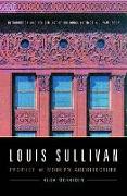 Louis Sullivan: Prophet of Modern Architecture