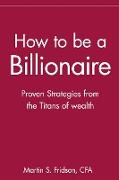 How to be a Billionaire