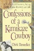 Confessions of a Kamikaze Cowboy: A True Story of Discovery, Acting, Health, Illness, Recovery, and Life