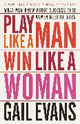 Play Like a Man, Win Like a Woman