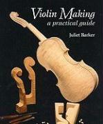 Violin-Making: A Practical Guide