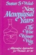 New Menopausal Years: Alternative Approaches for Women 30-90volume 3