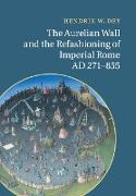 The Aurelian Wall and the Refashioning of Imperial Rome, Ad 271-855