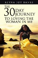 The 30-Day Journey to Loving the Woman in Me