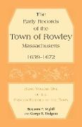 The Early Records of the Town of Rowley, Massachusetts. 1639-1672. Being Volume One of the Printed Records of the Town