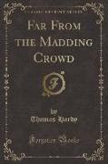 Far from the Madding Crowd (Classic Reprint)