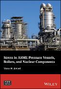 Stress in ASME Pressure Vessels, Boilers, and Nuclear Components