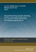 Reconstructing Jewish Identity in Pre- and Post-Holocaust Literature and Culture