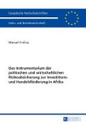 Das Instrumentarium der politischen und wirtschaftlichen Risikoabsicherung zur Investitions- und Handelsförderung in Afrika