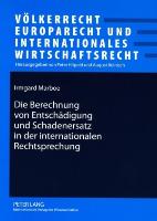 Die Berechnung von Entschädigung und Schadenersatz in der internationalen Rechtsprechung