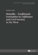 Mahalla ¿ Traditional Institution in Tajikistan and Civil Society in the West