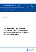 Die Entwicklung der gütlichen Streitbeilegung in China im Lichte der deutschen Erfahrung bezüglich des Prozessvergleichs