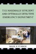 The Maximally Efficient And Optimally Effective Emergency Department