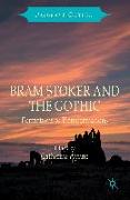 Bram Stoker and the Gothic: Formations to Transformations