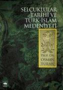 Selcuklular Tarihi ve Türk - Islam Medeniyeti