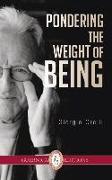 Pondering the Weight of Being, Volume 30