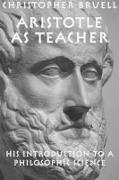 Aristotle as Teacher – His Introduction to a Philosophic Science