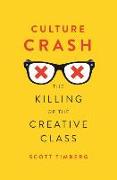 Culture Crash - The Killing of the Creative Class