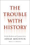 The Trouble with History