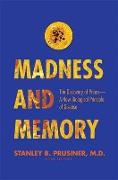 Madness and Memory - The Discovery of Prions - A New Biological Principle of Disease