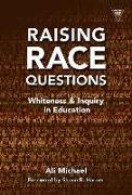 Raising Race Questions: Whiteness and Inquiry in Education